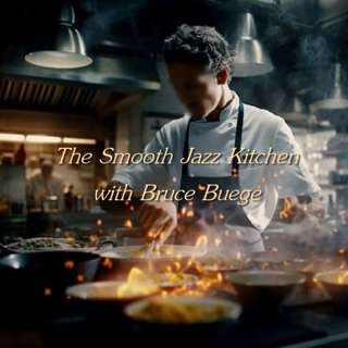 The Smooth Jazz Kitchen with Bruce Buege - Moment's Notice