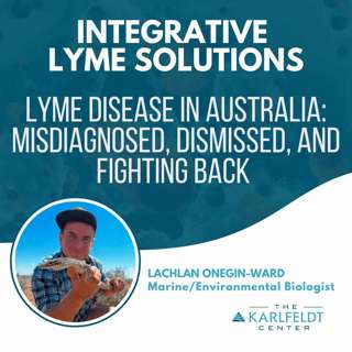 Lachlan Onegin-Ward | Lyme Disease in Australia: Misdiagnosed, Dismissed, and Fighting Back