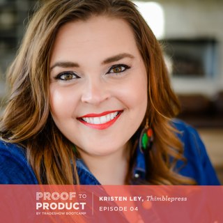 004 | Kristen Ley, Thimblepress on hiring from within, fostering a team environment, partnerships & collaborations and how she fell into business backwards.