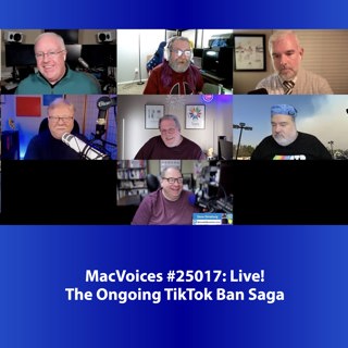 MacVoices #25017: Live! - The Ongoing TikTok Ban Saga