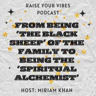 From being the 'Black sheep' of the family to the Spiritual Alchemist'