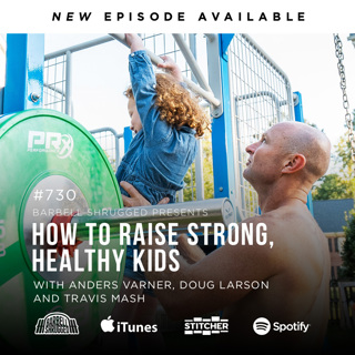 How to Raise Strong, Healthy Kids w/Anders Varner, Doug Larson and Travis Mash #730