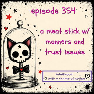 354) A Meat Stick w/ Manners and Trust Issues