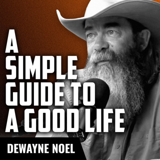 DEWAYNE NOEL | A Simple Guide to the Good Life