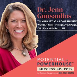 034 - Talking Sex as a Powerhouse Woman with Intimacy Expert, Dr. Jenn Gunsaullus