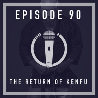 Episode 90 - The return of KEN FU