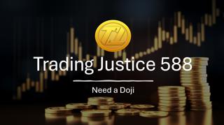 Trading Justice 588: Need a Doji