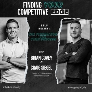 Ep 84 - Self-Belief: The Foundation for YOUR Success with Brian Covey + Craig Siegel