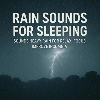 Rain Sounds for Sleeping ⛈️ Sounds Heavy Rain for Relax, Focus, Improve Insomnia