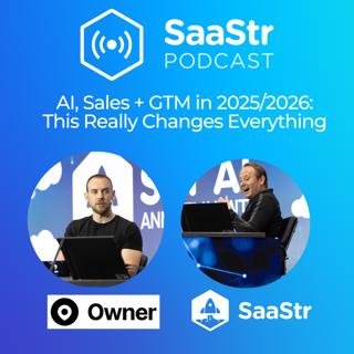 SaaStr 803: AI, Sales + GTM in 2025/2026: This Really Changes Everything with SaaStr CEO and Founder Jason Lemkin and Owner CRO Kyle Norton