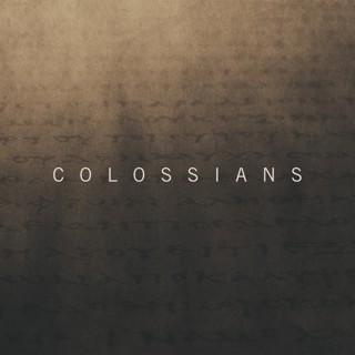 Colossians: Faith that Shows Up (Col 3:18-4:18)