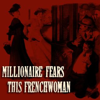 The Millionaire And The Mad French Maid