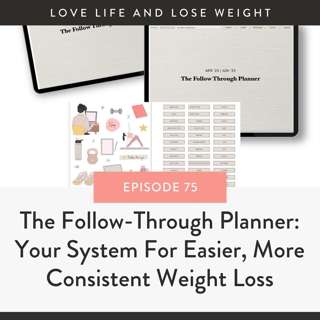 75: The Follow Through Planner—Your Shortcut to Easier, More Consistent Weight Loss