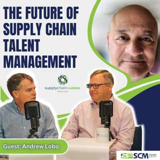 The Future of Supply Chain Talent Management - with CHRO, Andrew Lobo