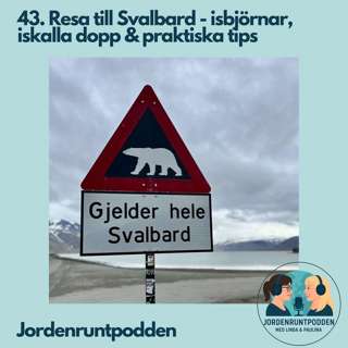 43. Resa till Svalbard - isbjörnar, iskalla dopp & praktiska tips