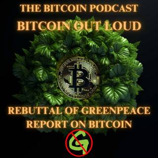 Bitcoin Out Loud: REBUTTAL OF GREENPEACE REPORT ON BITCOIN (Daniel Batten)