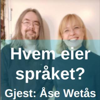Hvem eier språket? Med Åse Wetås i Språkrådet