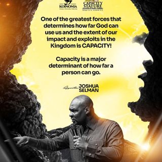 CAPACITY & STATURE THE MYSTERY OF STATURE & DOMINION with Apostle Joshua Selman