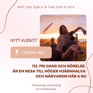 112. Fri dans och rörelse, är en resa till höger hjärnhalva och närvaron här & nu