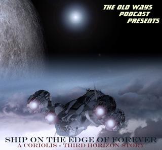 The Old Ways Podcast - Coriolis: Ship on the Edge of Forever - Part Two