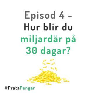 Episod 4 - Hur Blir Du Miljardär På 30 Dagar?