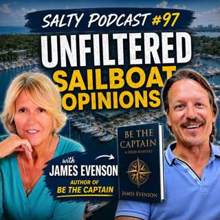 Unfiltered Sailboat Buying Advice with James Evenson, author of "Be The Captain" | Salty Podcast #97