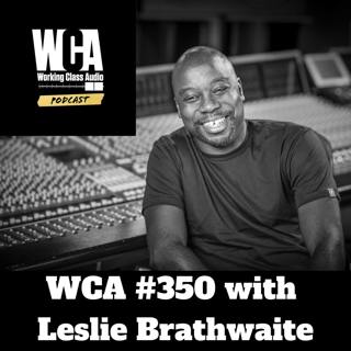 WCA #350 with Leslie Brathwaite - Island Culture, The Craft of Recording, Taking Pride in Work, Valuing Peace, and Salads for Whitney Houston