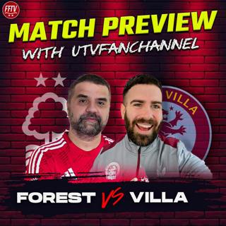 "Too Close To Call!" Nottingham Forest vs Aston Villa Match Preview with @UTVFANCHANNEL