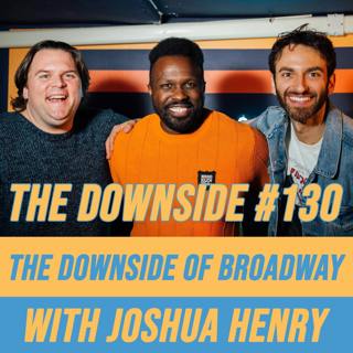 #130 The Downside of Broadway with Joshua Henry