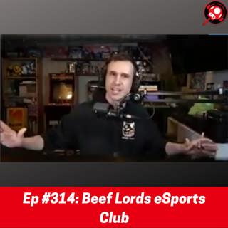 #314: Beef Lords eSports Club