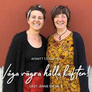 24. Våga vägra hålla käften! Gäst: Jennie Ekevald