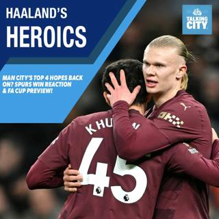 Haaland’s Heroics & City’s New Look! What’s Next for Guardiola’s Men? | Talking City