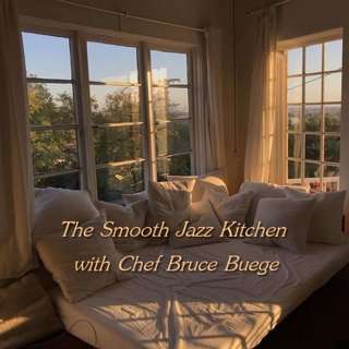 The Smooth Jazz Kitchen with Chef Bruce Buege - Lazy Afternoon