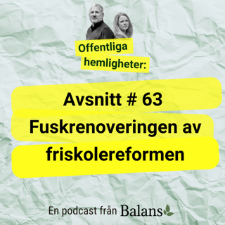 #63 Fuskrenoveringen av friskolereformen