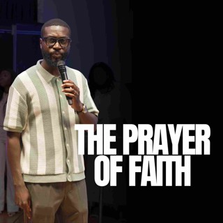 The Prayer Of Faith // Pastor Alex Boateng