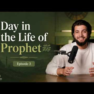 A Day from the Prophet's Life ｜ Episode 3