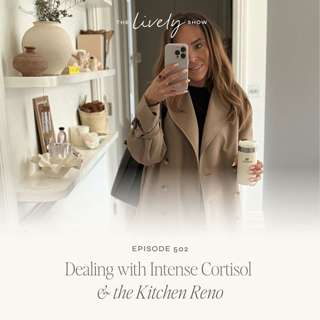 TLS 502 Dealing with Intense Cortisol & the Kitchen Reno