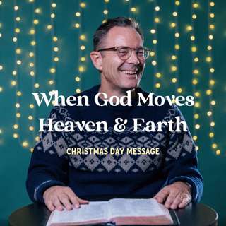 When God Moves Heaven & Earth - Christmas Day Message (David Lyon)