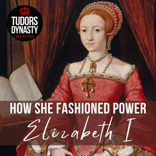 Dressed to Rule: How Elizabeth I Fashioned Power