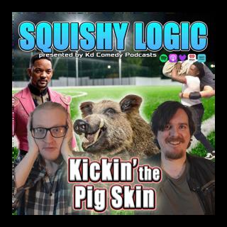 175. Kickin' the Feral Pig Skin | Squishy Logic 
