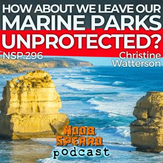 NSP:296 How about we leave the state's fishery and marine parks unprotected? | Christine Watterson