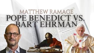 Pope Benedict XVI vs. Bart Ehrman - Matthew J. Ramage