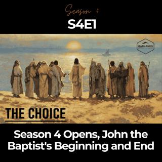 The Choice (S4E1): Season 4 Opens, John the Baptist's Beginning and End