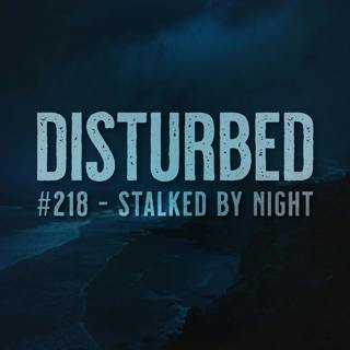 #218 - Stalked by Night