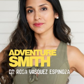 Ep. 3: AdventureSmith with Dr. Rosa Vásquez Espinoza