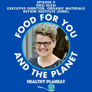 Episode 9: Organic Materials Review Institute Orsi Dezsi - How Organic Inputs Are Approved