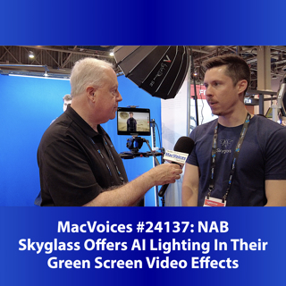 MacVoices #24137: NAB - Skyglass Offers AI Lighting In Their Green Screen Video Effects