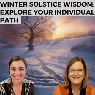 Winter Solstice Wisdom: Explore your Individual Path