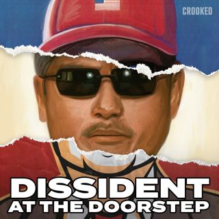 390: Dissident at the Doorstep Episode 6: The Great Moving Right Show