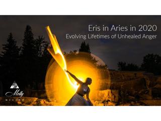 Eris in Aries in 2020 ~ Evolving Lifetimes of Unhealed Anger